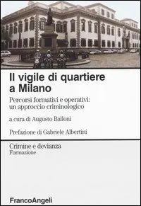 Il vigile di quartiere a Milano. Percorsi formativi e operativi un approccio criminologico Più Venduto