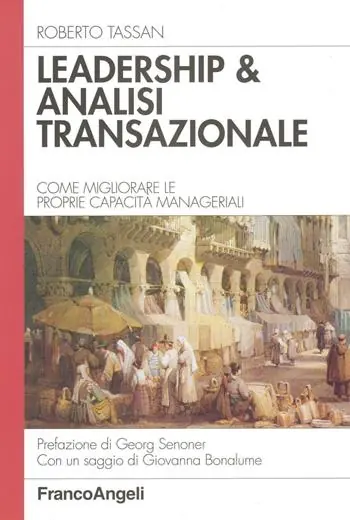 Prezzo Ridotto Leadership & analisi transazionale. Come migliorare le proprie capacità manageriali
