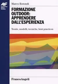 Subito Disponibile Formazione outdoor apprendere dall‘esperienza. Teorie, modelli, tecniche, best practices