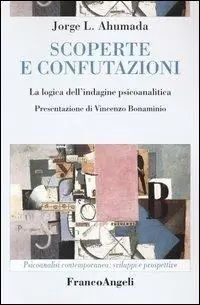 Offerta Limitata Scoperte e confutazioni. La logica dell‘indagine psicoanalitica