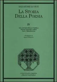 La storia della poesia. Vol. 4 Gli altari della parola. Poesia orientale vedica. Inni e Mahabharata Novità
