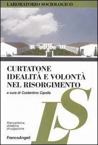 Spedito Oggi Curtatone. Idealità e volontà nel Risorgimento