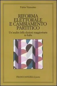 Prezzo Ridotto Riforma elettorale e cambiamento partitico. Un‘analisi delle elezioni maggioritarie in Italia