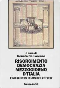 Risorgimento, democrazia, Mezzogiorno d‘Italia. Studi in onore di Alfonso Scirocco Prezzo Basso