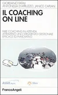 Il coaching on line. Fare coaching in azienda attraverso uno strumento gestionale efficace ed innovativo Offerta Limitata