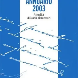Annuario 2003. Attualità di Maria Montessori Novità