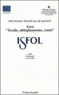 ISFOL orienta manuale per gli operatori area «tessile, abbigliamento, cuoio» Super Prezzo
