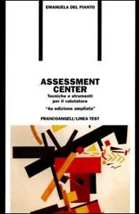 Assessment center. Tecniche e strumenti per il valutatore Economico