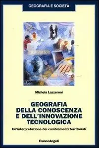 Geografia della conoscenza e dell‘innovazione tecnologica. Un‘interpretazione dei cambiamenti terriroriali Solo Oggi