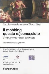 Il mobbing questo (s)conosciuto. Cosa è, perché e come intervenire Acquista Ora