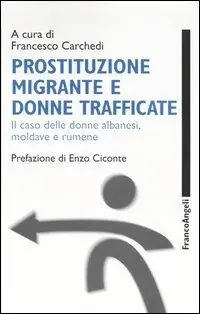 Prostituzione migrante e donne trafficate. Il caso delle donne albanesi, moldave e rumene Promo Stagionale