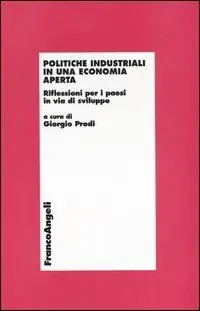 Prezzo Scontato Politiche industriali in una economia aperta. Riflessioni per i paesi in via di sviluppo