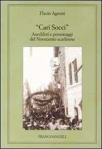 Acquista Ora Cari Socci. Aneddoti e personaggi del Novecento scarlinese