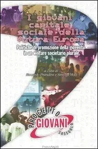 Acquista Ora I giovani capitale sociale della futura Europa. Politiche di promozione della gioventù in un welfare societario plurale