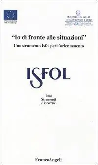 Offerta Limitata «Io di fronte alle situazioni». Uno strumento Isfol per l‘orientamento
