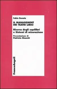 Il management dei teatri lirici. Ricerca degli equilibri e sistemi di misurazione Professionale
