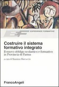 Offerta Del Giorno Costruire il sistema formativo integrato. Il nuovo obbligo scolastico e formativo in Provincia di Parma