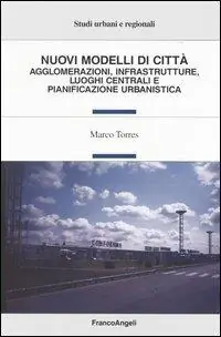 Nuovi modelli di città. Agglomerazioni, infrastrutture, luoghi centrali e pianificazione urbanistica Promozione
