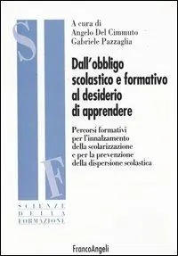 Dall‘obbligo scolastico e formativo al desiderio di apprendere. Percorsi formativi per l‘innalzamento della scolarizzazione e per la prevenzione della dispersione... Sconto