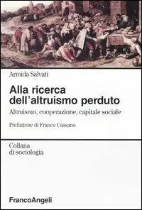 Ultimissimo Modello Alla ricerca dell‘altruismo perduto. Altruismo, cooperazione, capitale sociale