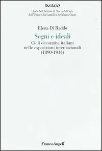Sogni e ideali. Cicli decorativi italiani nelle esposizioni internazionali (1890-1914) Bestseller