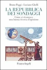 Non Perdere La Repubblica dei sondaggi. Come riconoscere una buona ricerca d‘opinione