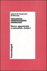 Solo Oggi Organismi geneticamente modificati. Nuove opportunità o potenziale rischio?