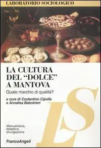 La cultura del «dolce» a Mantova. Quale marchio di qualità? Ordina Subito