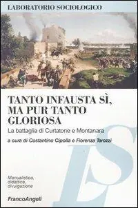 Tanto infausta sì, ma pur tanto gloriosa. La battaglia di Curtatone e Montanara Ultima Occasione