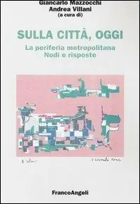 Sulla città, oggi. Vol. 7 La periferia metropolitana. Nodi e risposte. Prezzo Di Fabbrica