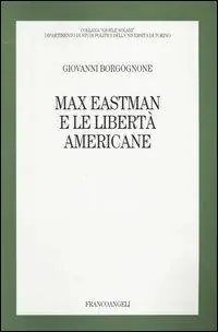 Più Venduto Max Eastman e le libertà americane