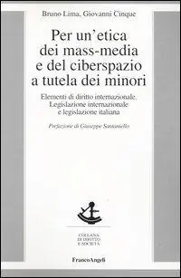 Per un‘etica dei mass-media e del ciberspazio a tutela dei minori. Elementi di diritto internazionale, legislazione internazionale e legislazione italiana Reso Gratuito