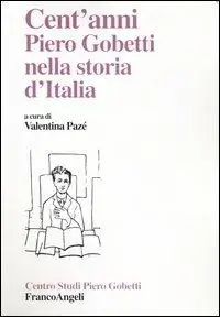 Cent‘anni. Piero Gobetti nella storia d‘Italia Quantità Limitata