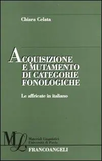 Ultime Pezzi Acquisizione e mutamento di categorie fonologiche. Le affricate in italiano