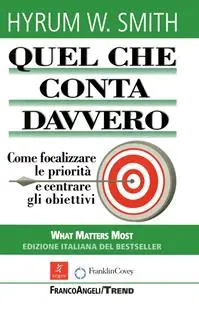 Nuova Collezione Quel che conta davvero. Come focalizzare le priorità e centrare gli obiettivi