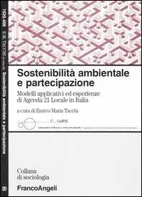 Sostenibilità ambientale e partecipazione. Modelli applicativi ed esperienze di Agenda 21 Locale in Italia Vendita Finale