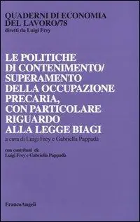 Le politiche di contenimento/superamento della occupazione precaria, con particolare riguardo alla Legge Biagi Ultime Pezzi