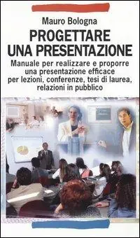 Offerta Del Giorno Progettare una presentazione. Manuale per realizzare e proporre una presentazione efficace per lezioni, conferenze, tesi di laurea, relazioni in pubblico