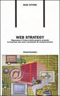 Subito Disponibile Web strategy. Ripensare il futuro della propria azienda in funzione dei nuovi strumenti di comunicazione