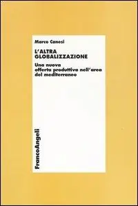 Compra Adesso L‘altra globalizzazione. Una nuova offerta produttiva nell‘area del Mediterraneo