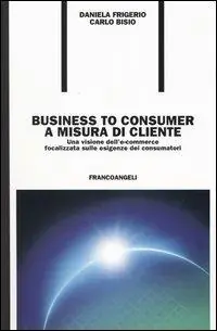 Occasione Imperdibile Business to consumer a misura di cliente. Una visione dell‘e-commerce focalizzata sulle esigenze dei consumatori