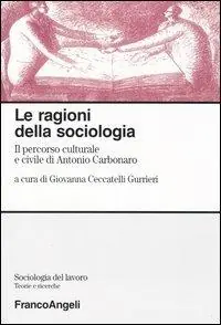 Miglior Prezzo Le ragioni della sociologia. Il percorso culturale e civile di Antonio Carbonaro