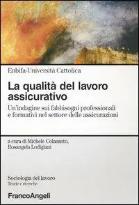 Saldi La qualità del lavoro assicurativo. Un‘indagine sui fabbisogni professionali e formativi nel settore delle assicurazioni
