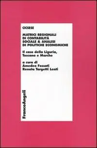 Prezzo Ridotto Matrici regionali di contabilità sociale e analisi di politiche economiche. Il caso della Liguria, Toscana e Marche