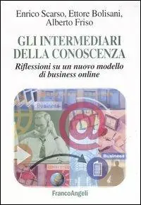 Gli intermediari della conoscenza. Riflessioni su un nuovo modello di business online Must-Have
