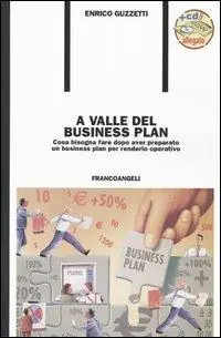 Scelto Dai Clienti A valle del business plan. Cosa bisogna fare dopo aver preparato un business plan per renderlo operativo. Con CD-ROM