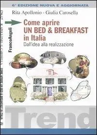 Come aprire un bed & breakfast in Italia. Dall‘idea alla realizzazione Più Venduto
