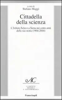 Di Tendenza Cittadella della scienza. L‘Istituto Sclavo a Siena nei cento anni della sua storia (1904-2004)