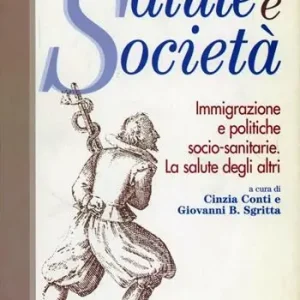 Immigrazione e politiche socio-sanitarie. La salute degli altri Più Venduto