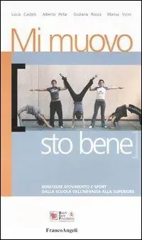 Mi muovo sto bene. Benessere movimento e sport. Dalla scuola dell‘infanzia alla superiore Offerta
